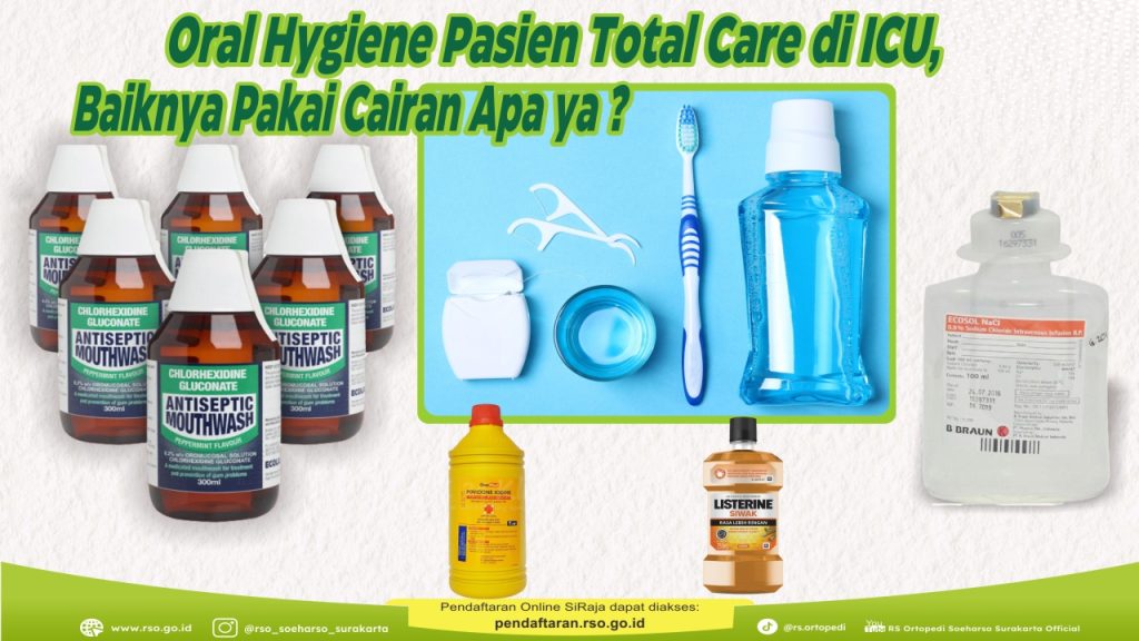 Oral Hygiene Pasien Total Care di ICU, Baiknya Pakai Cairan Apa ya ?