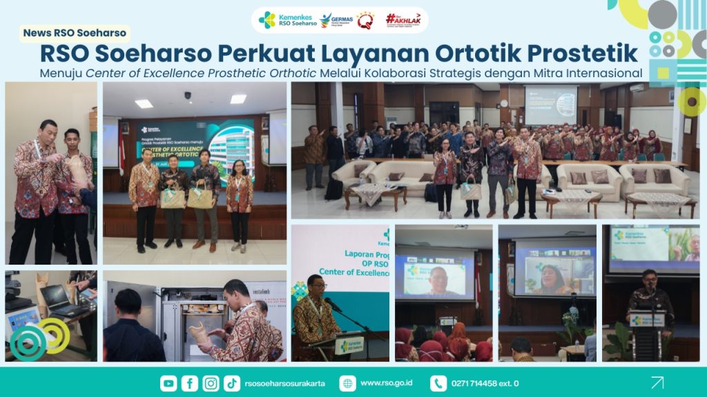 RSO Soeharso Perkuat Layanan Ortotik Prostetik Menuju Center of Excellence Prosthetic Orthotic Melalui Kolaborasi Strategis dengan Mitra Internasional